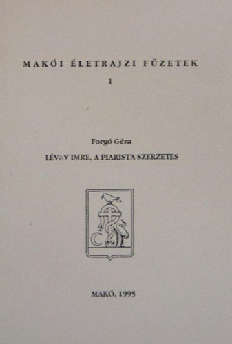 Forg� G�za - L�vay Imre, A piarista szerzetes