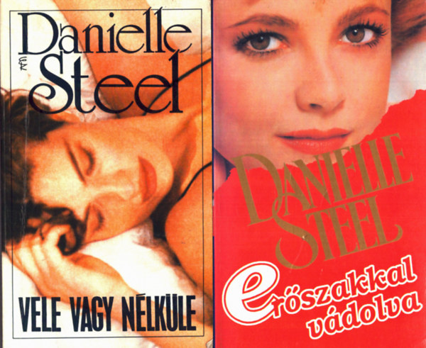 Daniel Steel - 2 db Daniel Steel: Erőszakkal vádolva+ Vele vagy nélküle