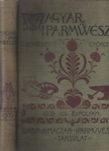 Szerk: Fittler Kamill s Gyrgyi Klmn - Magyar iparmvszet 1909. (XII., teljes vfolyam, egy ktetben)