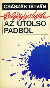 Császár István - Feljegyzések az utolsó padból