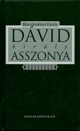 B�sz�rm�nyi Gyula - D�vid kir�ly asszonya