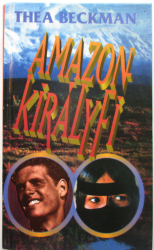 Thea Beckman - Amazonkirályfi