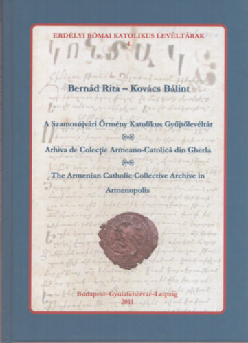 Bern�d Rita, Kov�cs B�lint - A Szamos�jv�ri �rm�ny Katolikus gy�jt�lev�lt�r - Repert�rium