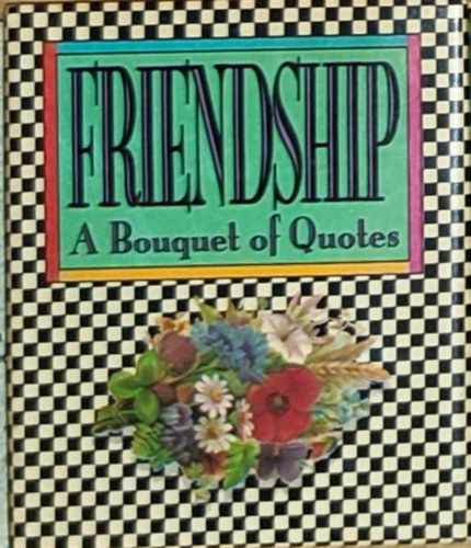Friendship - A Bouquet of Quotes
