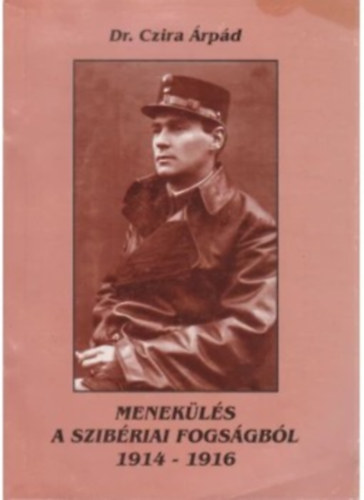 Dr.Czira �rp�d - Menek�l�s a szib�riai fogs�gb�l