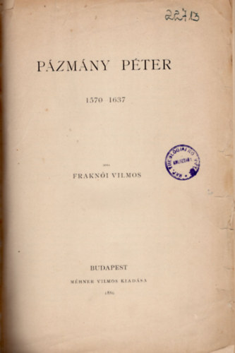 Frakni Vilmos - Pzmny Pter 1570-1637 (1886)