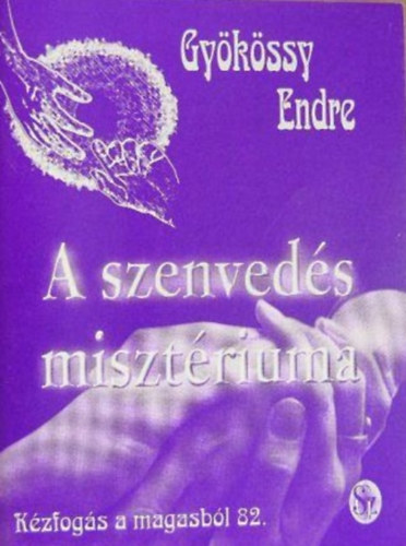 Dr. Gykssy Endre - A szenveds misztriuma (Kzfogs a magasbl 82.)