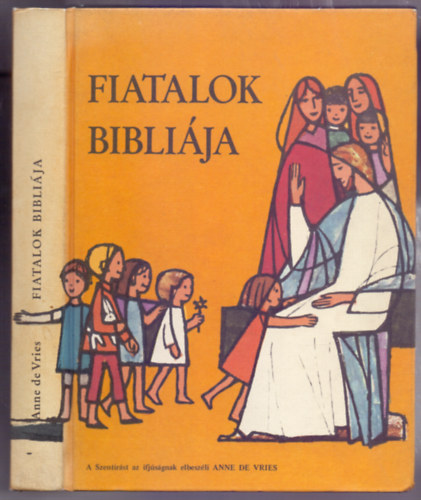 Anne de Vries - Fiatalok Biblija   (Msodik kiads. Sznes s fekete-fehr illusztrcikat tartalmaz.)