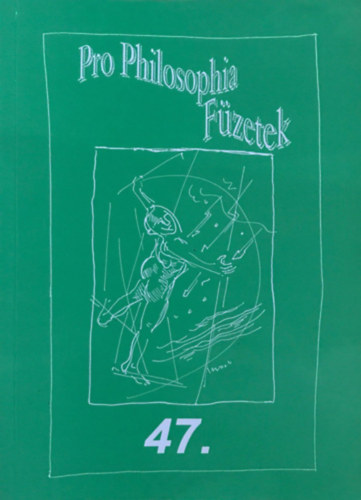Kalmr Zoltn  (fszerk.) - Pro Philosophia Fzetek 47.