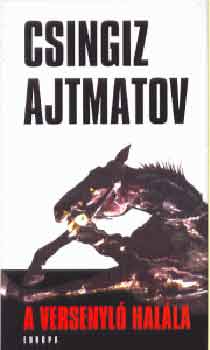 Csingiz Ajtmatov - A versenyl� hal�la