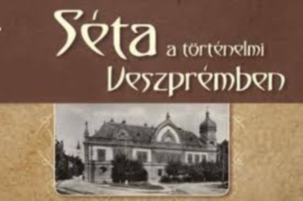 Faa Judit, Szabóné Vörös Györgyi - Séta a történelmi Veszprémben