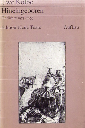 Uwe Kolbe - Nineingeboren, Gedichte 1975-1979