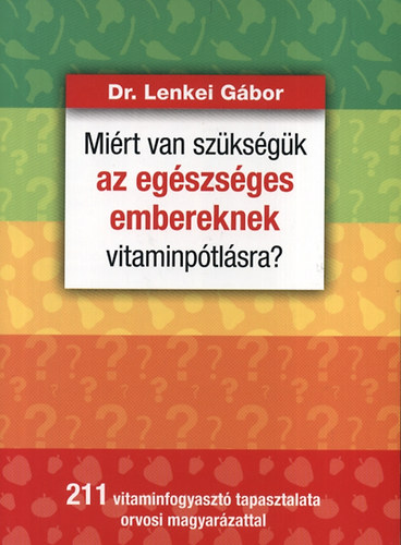 Dr. Lenkei Gábor - Miért van szükségük az egészséges embereknek vitaminpótlásra?