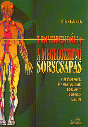 Dr. István Lajos - Tromboembólia A megelőzhető sorscsapás