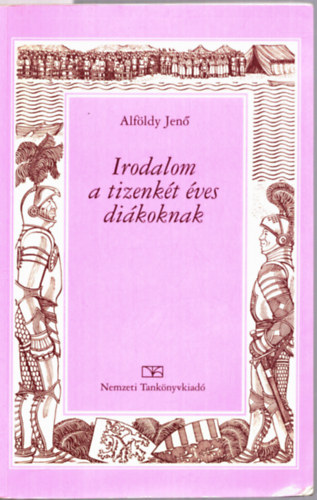 Alfldy Jen - Irodalom a tizenkt ves dikoknak