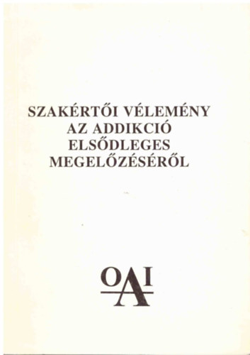 T�r�k Tivadarn�  (szerk.) - Szak�rt�i v�lem�ny az addikci� els�dleges megel�z�s�r�l