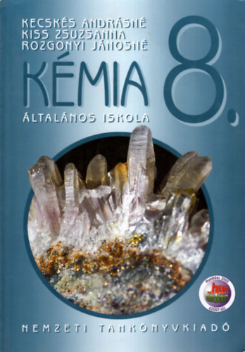 Rozgonyi J�nosn�, Kiss Zsuzsanna Kecsk�s Andr�sn� - K�mia - �ltal�nos iskola 8. oszt�ly