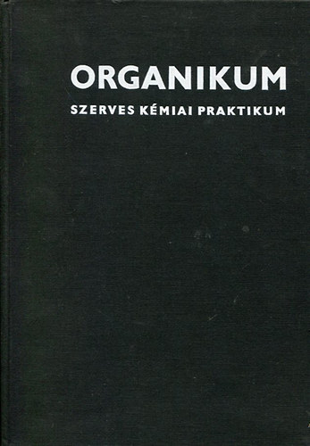 Bassa Rbert; Fti Gyrgy  (szerk.) - Organikum - Szerves kmiai praktikum