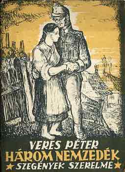 Veres Péter - Három nemzedék II.: Szegények szerelme