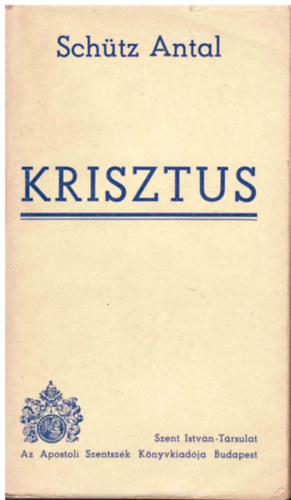 Sch�tz Antal - Krisztus  T�z el�ad�s