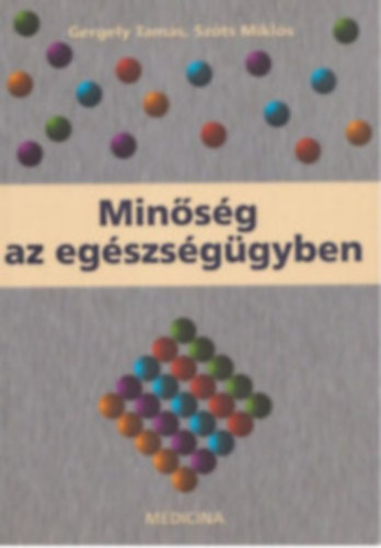 Gergely Tam�s; Sz�ts Mikl�s - Min�s�g az eg�szs�g�gyben