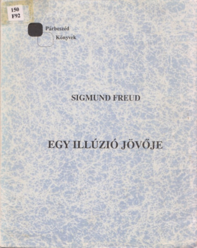 Siegmund Freud - Egy illzi jvje