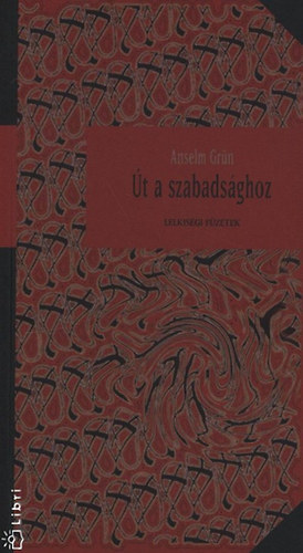 Anselm Gr�n - �t a szabads�ghoz