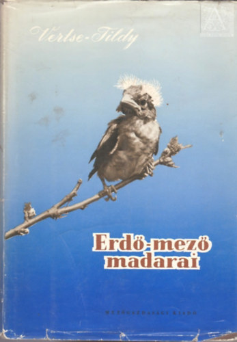 Vertse Albert - Ifj. Tildy Zolt�n - Erd�-mez� madarai