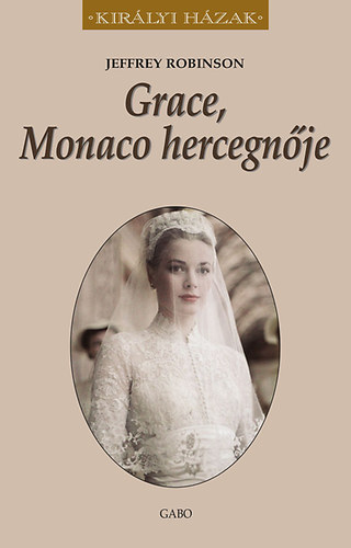 Jeffrey Robinson - Grace, Monaco hercegn�je
