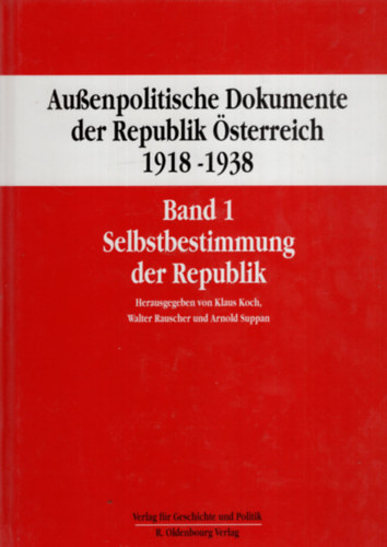 Klaus Koch - Au�enpolitische Dokumente der Republik �sterreich 1918-1939 (Band 1)