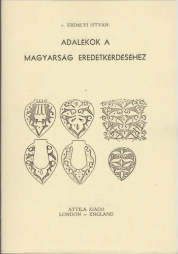 Erdlyi Istvn - Adalkok a magyarsg eredetkrdshez
