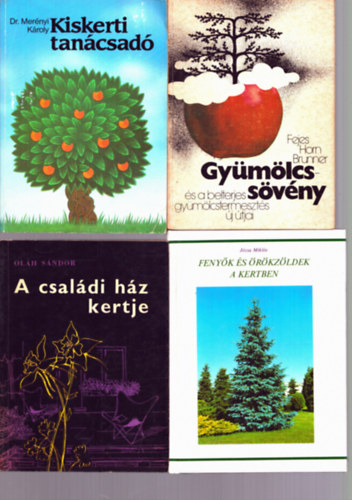 Horn Ede, Brunner Tam�s, Dr. Mer�nyi K�roly, Ol�h S�ndor, J�zsa Mikl�s, Dr. Sepr�s Imre Fejes S�ndor - 5 db n�v�nytermeszt�s k�nyv: Gy�m�lcss�v�ny + Kiskerti tan�csad� + A csal�di h�z kertje + Feny�k �s �r�kz�ldek a kertben + K�rnyezetk�vm�l� n�v�nyv�delem a h�zikertben