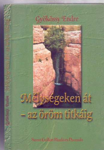 Gy�k�ssy Endre - M�lys�geken �t - az �r�m titk�ig