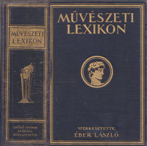 Éber László (Szerk.) - Művészeti lexikon I. - Építészet, szobrászat, festészet, iparművészet