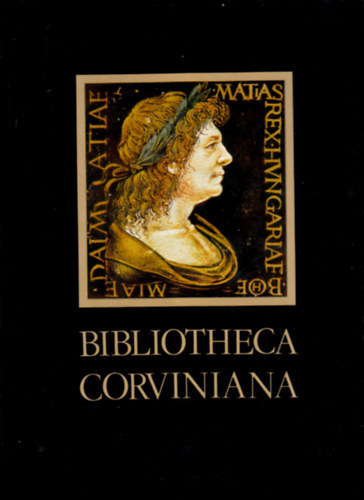 SZERZ Csapodi Csaba Csapodin Grdonyi Klra SZERKESZT Katona Tams LEKTOR Dercsnyi Dezs - Bibliotheca Corviniana Mret:	34 cm x 24 cm