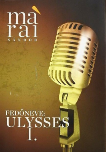 Márai Sándor - Fedőneve: Ulysses I.