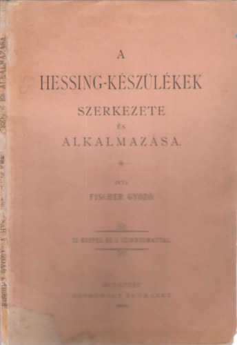 Fischer Gy�z� - A Hessing-k�sz�l�kek szerkezete �s alkalmaz�sa