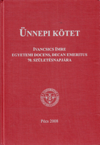 Csefk Ferenc - nnepi ktet Ivancsics Imre egyetemi docens, Decan Emeritus 70. szletsnapjra