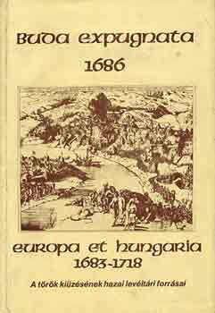 Felh� I.-Tr�cs�nyi Zs.  (szerk) - Buda expugnata 1686-Europa et Hungatria 1683-1718