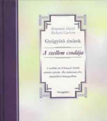 Jean Shinoda Bolen Shakti Gawain Howard Murphet Andrew Harvey Terz anya Hugh Prather Huston Smith Matthew Fox Stephen Levine Wayne Dyer Barbara De Angelis Thich Nhat Hanh A. H. Almaas Wilson Anne Sc - A szellem csodja      - bred szellem - A bennnk l Isten - Isten felfedezse   (Sznes fotkkal illusztrlt.)