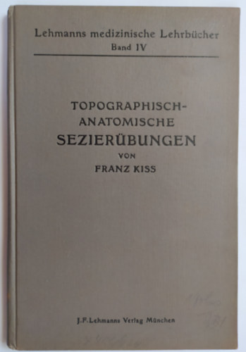 Franz Kiss - Topographisch-Anatomische Sezierbungen von Franz Kiss