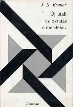 J. S. Bruner - j utak az oktats elmlethez