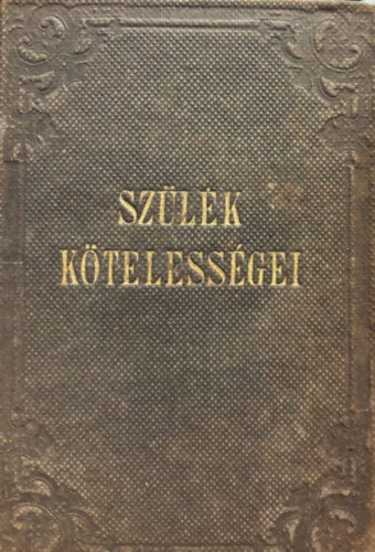 Lengyel Dniel - Szlk ktelessgei gyermekeik irnt, azok szletse eltt s a szletsk utni els vekben 1861.