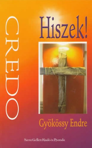 Nagy Alexandra  Gy�k�ssy Endre (szerk.), Gy�k�ssy Endr�n� (Lektor) - Hiszek! Credo