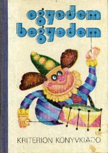 L�szl� Bakk Anik�  (szerk.) - Egyedem-begyedem (mond�k�k, gyermekj�t�kok)