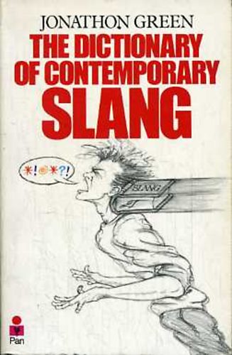 Jonathon Green - The Dictionary of Contemporary Slang