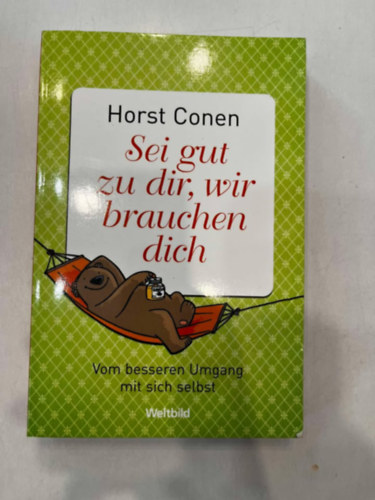 Horst Conen - Sei gut zu dir, wir brauchen dich
