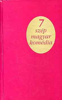 Bereményi-Gosztonyi-Görgey-Kis - 7 szép magyar komédia