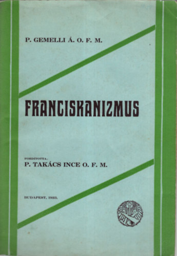 P. Gemelli Á. O. F. M. - Franciskanizmus