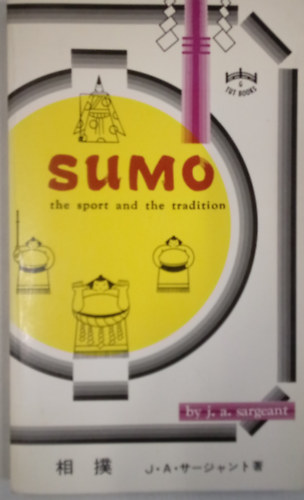 J. A. Sargeant - Sumo - The Sport and the Tradition